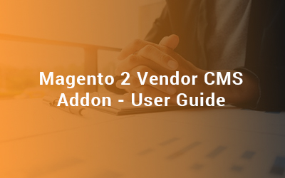 Magento 2 Vendor CMS Addon User Guide