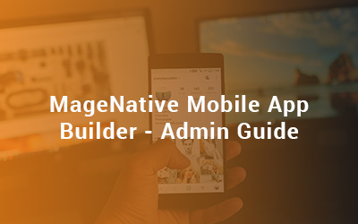 MageNative Mobile App Builder - Admin Guide