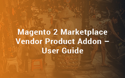 Magento 2 Marketplace Vendor Product Addon-User Guide