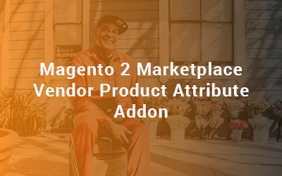 Magento 2 Marketplace Vendor Product Attribute Addon User Guide