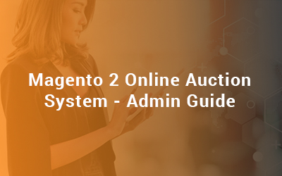 Magento 2 Online Auction System Admin Guide