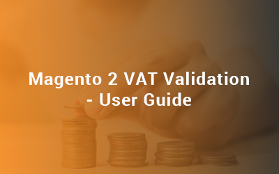 Magento 2 VAT Validation User Guide