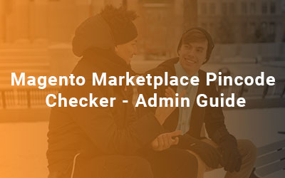 Magento-Marketplace-Pincode-Checker-Admin-Guide