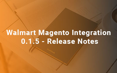 Walmart-Magento-Integration-0.1.5-Release-Notes