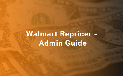 Walmart-Repricer-Admin-Guide