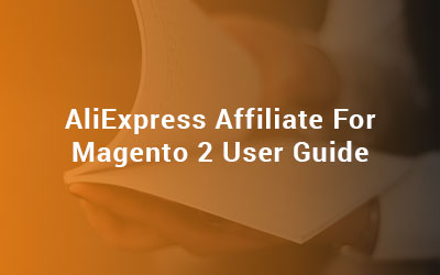 AliExpress Affiliate For Magento 2