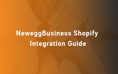 NeweggBusiness Shopipfy Integration Guide